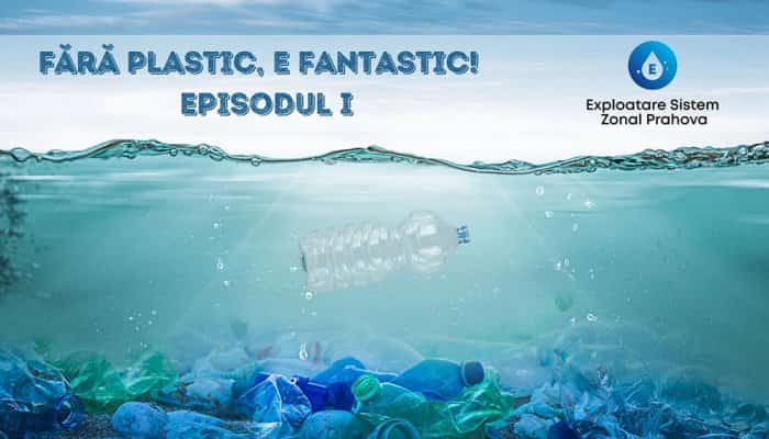 COMUNICAT DE PRESĂ: „Fără plastic, e fantastic!” – Episodul I